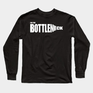 I'm the Bottleneck - white Long Sleeve T-Shirt